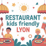 restaurant kids friendly lyon famille sourire jeux ambiance